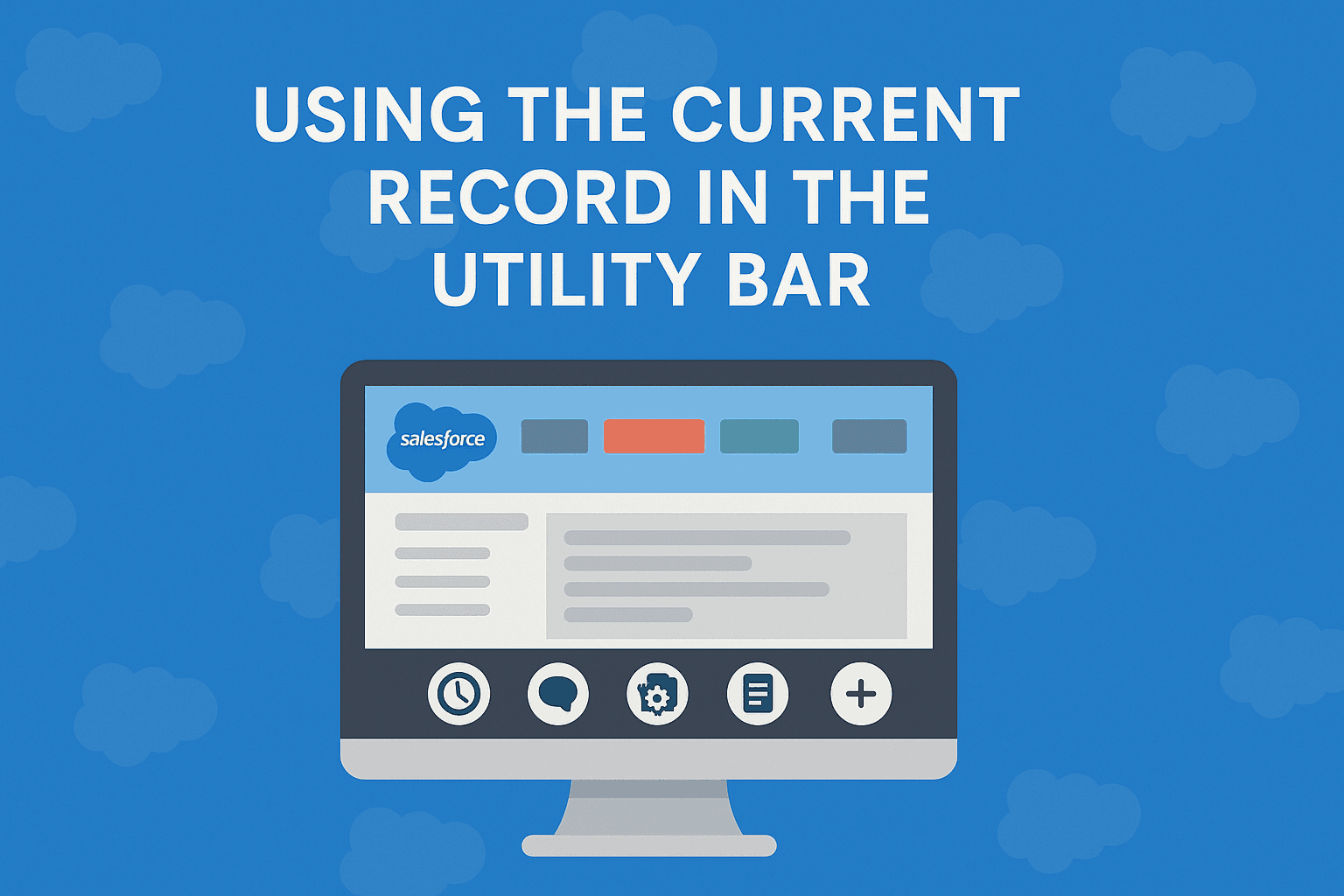 How to Create a Salesforce Utility Bar App That Dynamically Gets the Record ID from the URL